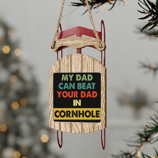 My Dad Can Beat Your Dad In Cornhole Apparel Sled Ornaments