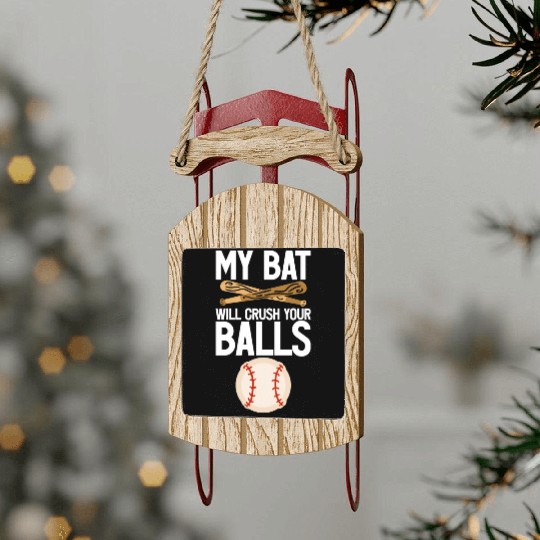 My Bat Will Crush Your Balls 4 Sled Ornaments