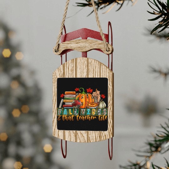 fall Vibes That Teacher Life Sled Ornaments