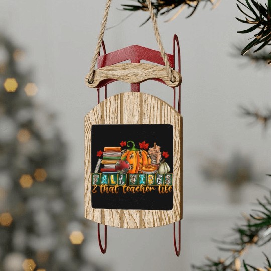fall Vibes That Teacher Life Sled Ornaments