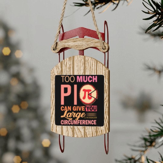 Pi Day Math Lover Too Much Can Give Teacher Sled Ornaments