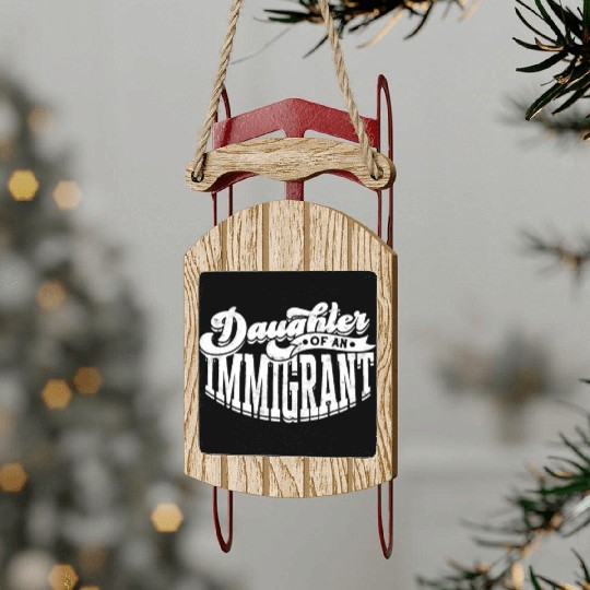 Daughter Of Immigrant Indigenous US Immigrants Sled Ornaments