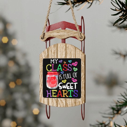 My Class Is Full Of Sweethearts Rainbow Teacher Sled Ornaments