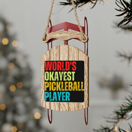 World s Okayest Pickleball Player Sled Ornaments