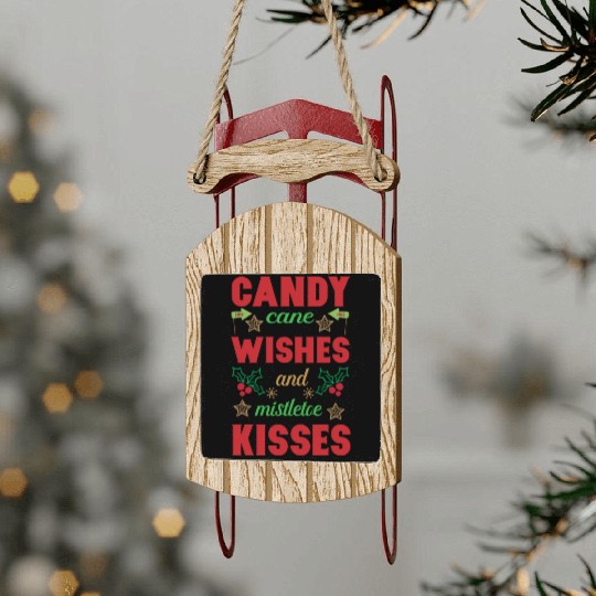 Candy cane wishes and mistletoe kisses Sled Ornaments