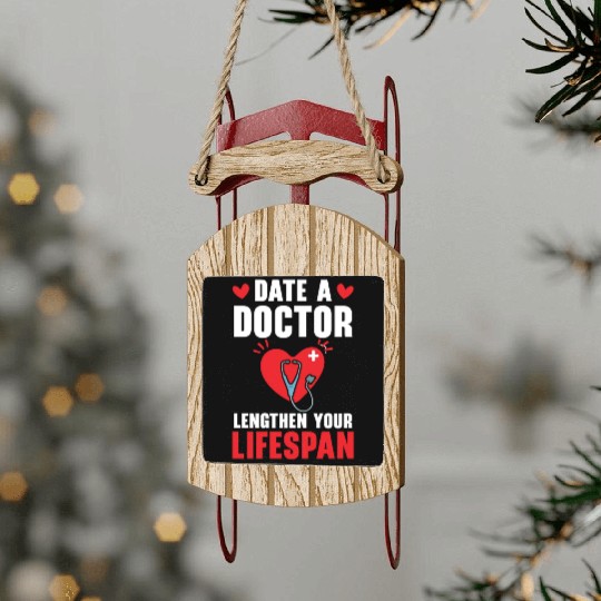 Date A Doctor Lengthen Your Lifespan Physician Sled Ornaments