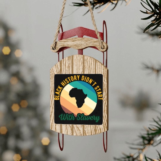 Black history didn't Start with slavery for black Sled Ornaments