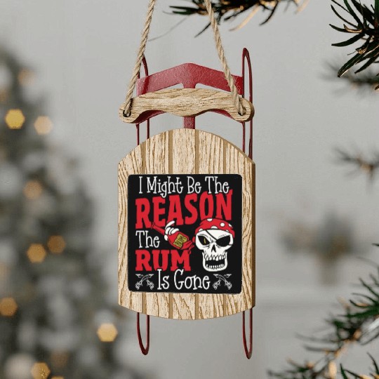Be The Reason The Rum Is Gone Pirates Drinking Sled Ornaments