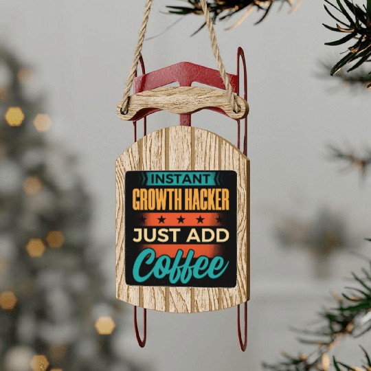 Instant Growth Hacker Just Add Coffee Sled Ornaments