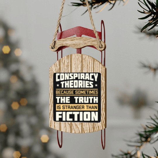 Funny Conspiracy Theories Quote Sled Ornaments