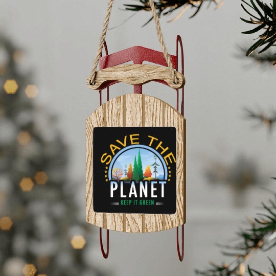 Save the planet keep it green Sled Ornaments