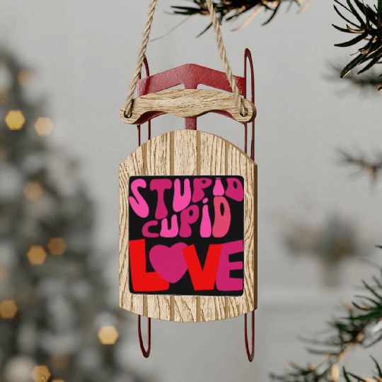 stupid cupid Sled Ornaments