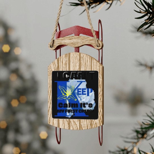 i can't keep calm it's my first cruise Sled Ornaments