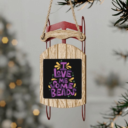 I Love Me Some Beads Sled Ornaments