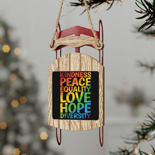 Kindness Peace Equality Love Hope Diversity LGBT Sled Ornaments