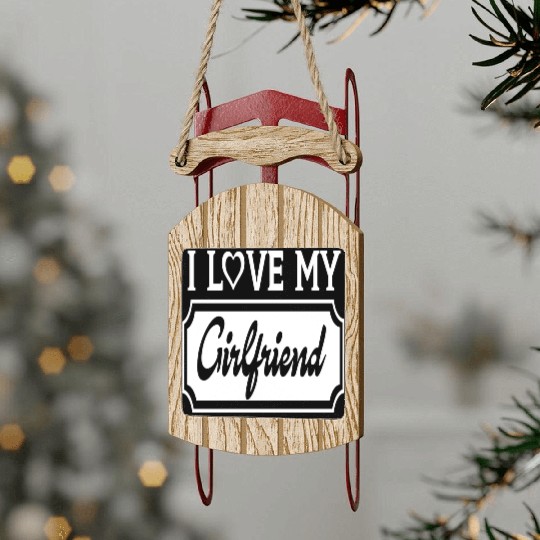 I Love My Girlfriend Sled Ornaments