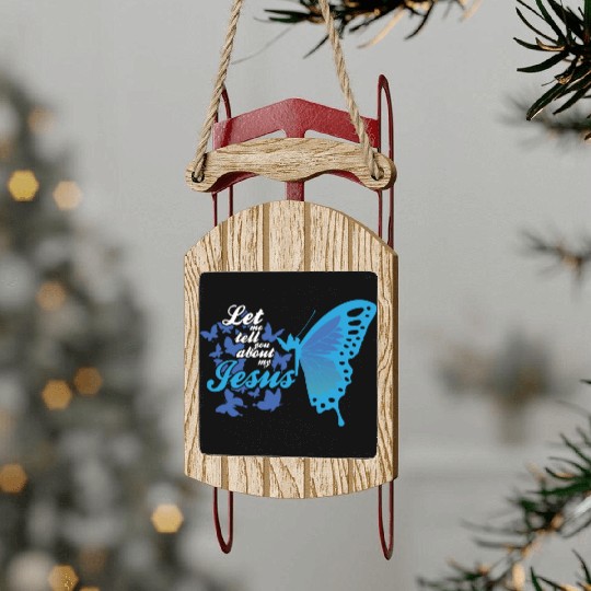 Let Me Tell You About My Jesus Christian Believer Sled Ornaments