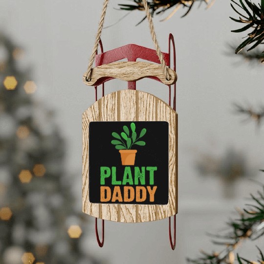 Plant Daddy Succulents Dad Funny for Landscapers Sled Ornaments