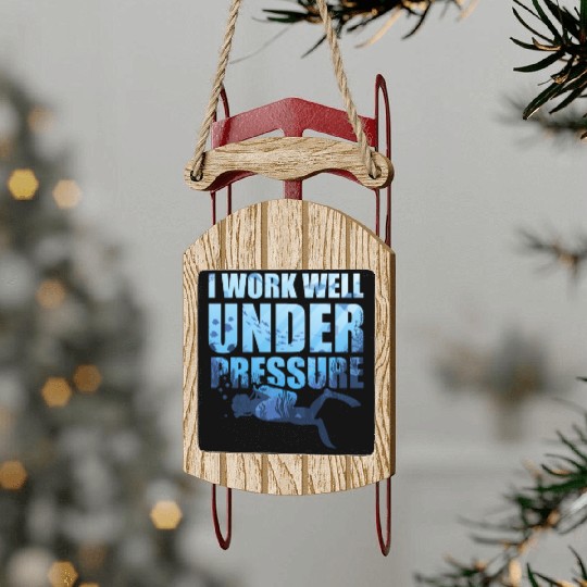 I Work Well Under Pressure Scuba Diving Deep Sled Ornaments