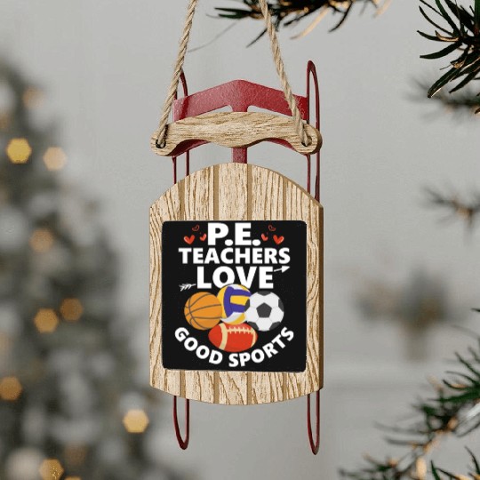 P.E. Teachers Love Good Sports Physical Education Sled Ornaments