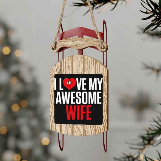 I Love My Awesome Wife Valentines Day Gift Sled Ornaments