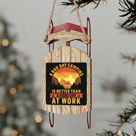 Bad day camping is better than a good day at work Sled Ornaments