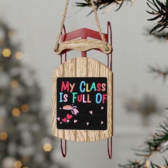 My Class Is Full Of Sweethearts Sled Ornaments