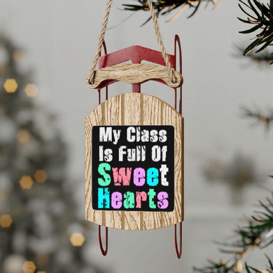 My Class Is Full Of Sweethearts Sled Ornaments