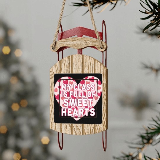 My Class Is Full Of Sweethearts Sled Ornaments
