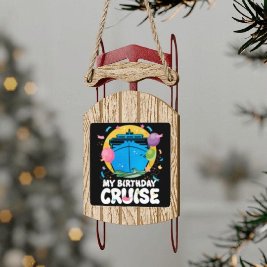 My Birthday Cruise Sled Ornaments