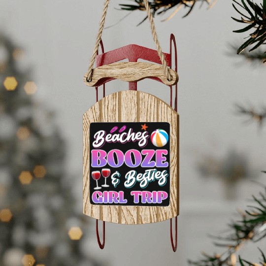 Beaches Booze Besties Girls Trip Spring Break Sled Ornaments