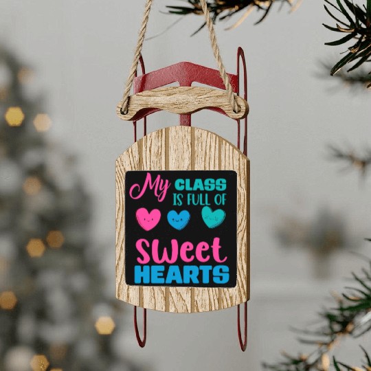 My Class Is Full Of Sweethearts Sled Ornaments
