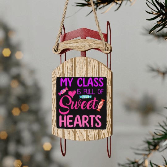 My Class Is Full Of Sweethearts Sled Ornaments