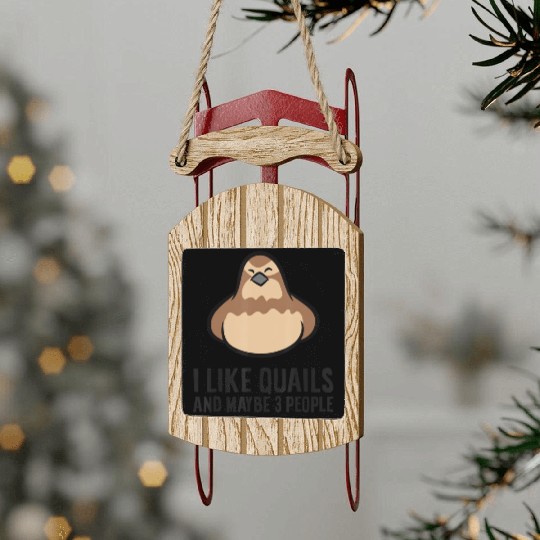I Like Quails And Maybe Like 3 People Quail Birds Sled Ornaments