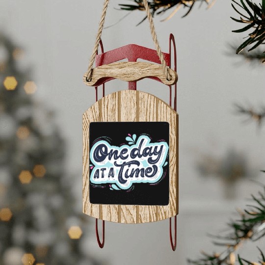 One day at a time Sled Ornaments