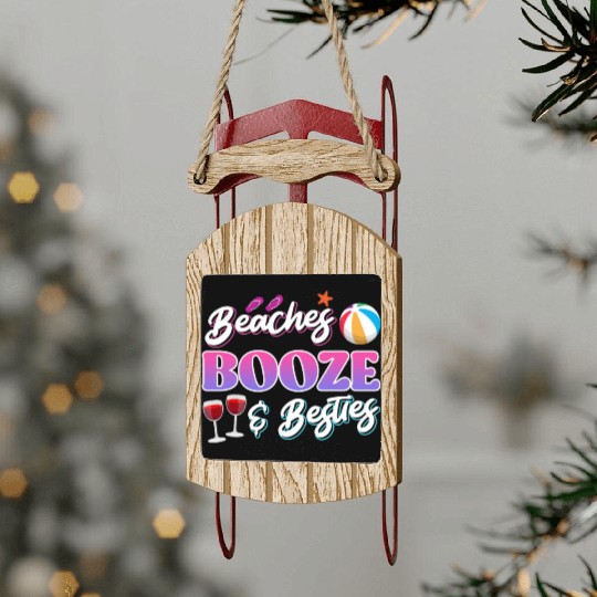 Beaches Booze Besties Summer Vacation Spring Break Sled Ornaments