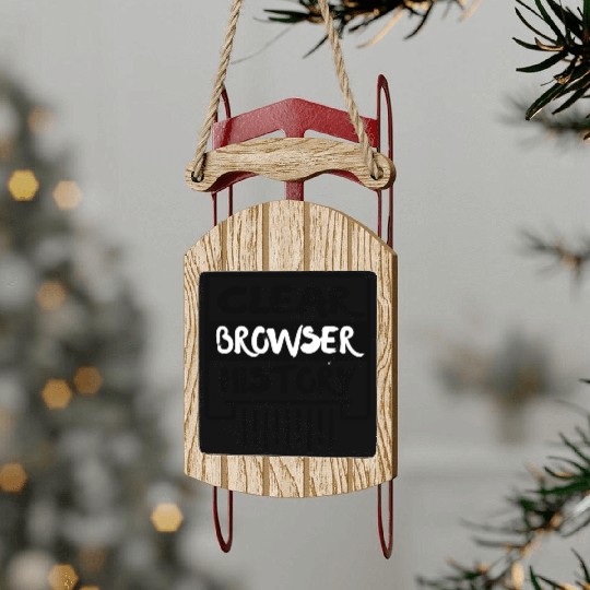 Clear Browser History Sled Ornaments