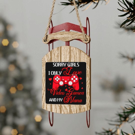Sorry Funny I Love Video Games And My Nana Valenti Sled Ornaments