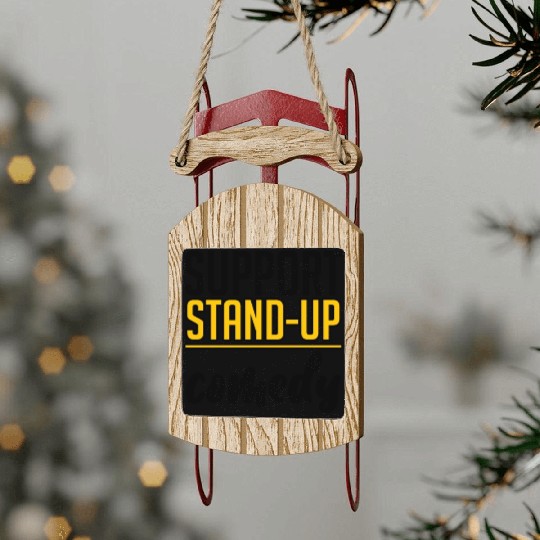 Support Stand Up Comedy 4 Sled Ornaments