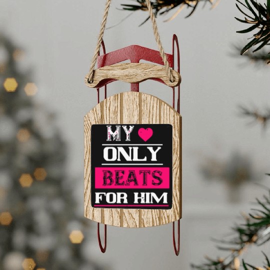 My love only beats for him Sled Ornaments