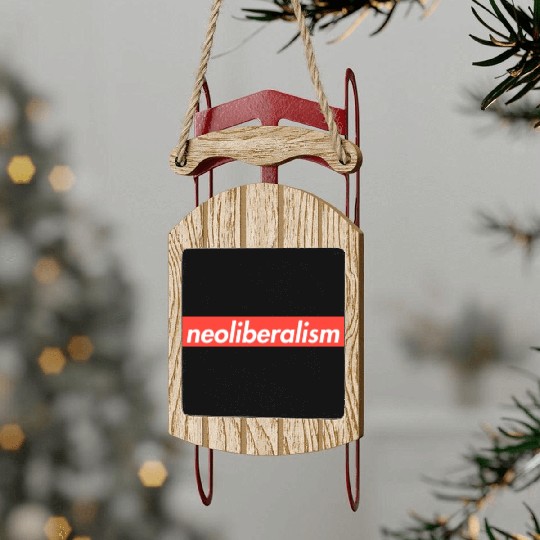 Neoliberalism Capitalism Politics Gift Sled Ornaments