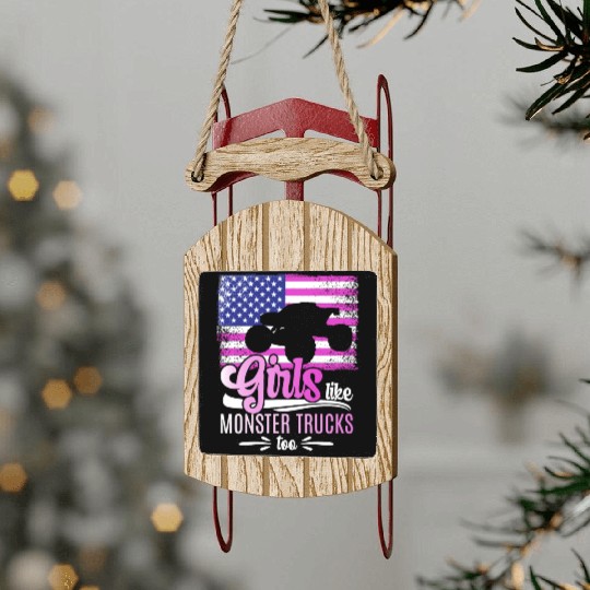 Girls Like Monster Trucks Too Girls Monster Truck Sled Ornaments