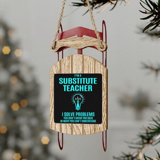 Substitute Teacher Sled Ornaments - I Solve Problems Gift