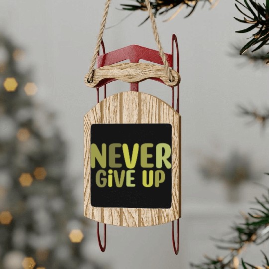 Never give up Sled Ornaments