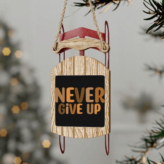 Never give up Sled Ornaments