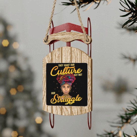 Black History Month They Want Our Culture Sled Ornaments