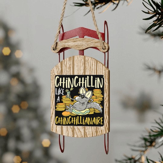 Chinchillin' Like A Chinchillianaire Chinchilla Sled Ornaments