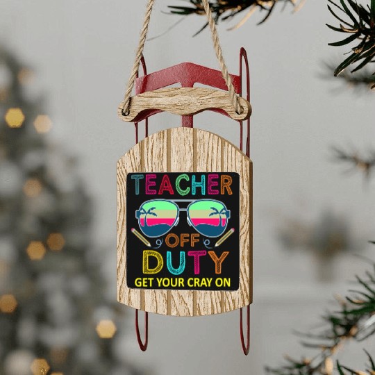 Teacher Last Day Of School Off Duty Summer Sled Ornaments