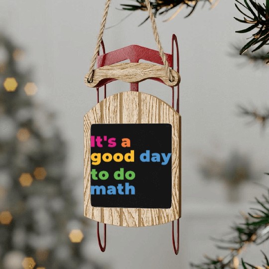 It's A Good Day To Math Funny Math Sled Ornaments