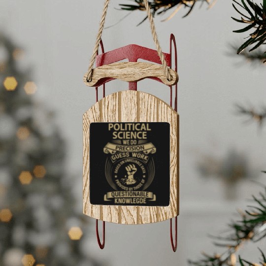 Political Science Sled Ornaments - We Do Precision Gift I